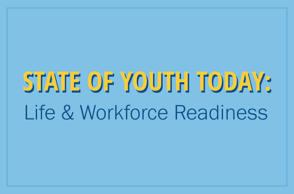 State of Youth Today: A Life & Workforce Readiness Discussion