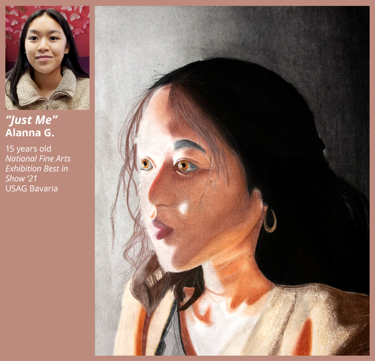 “Just Me” Alanna G. 15 years old National Fine Arts Exhibition Best in Show ‘21 USAG Bavaria